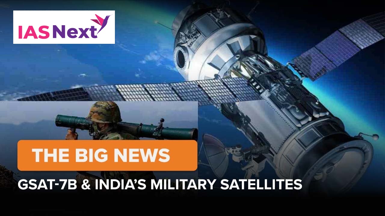 The GSAT 7B and India’s other military satellites - Current Affairs